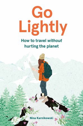 Go Lightly - How to travel without hurting the planet (ebok) av Ukjent