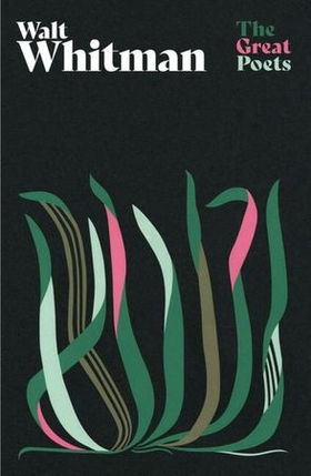 Walt Whitman - A glorious collection from one of America’s best-loved and controversial poets (ebok) av Ukjent