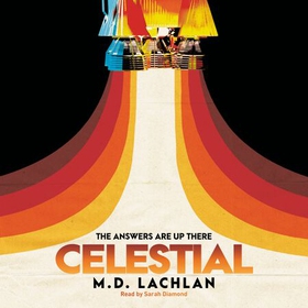 Celestial - An alternative history set at the height of the space race (lydbok) av M.D. Lachlan