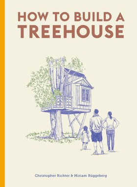 How to Build a Treehouse (ebok) av Christopher Richter