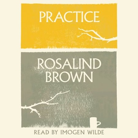 Practice (lydbok) av Rosalind Brown