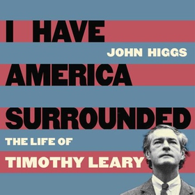 I Have America Surrounded (lydbok) av John Higgs