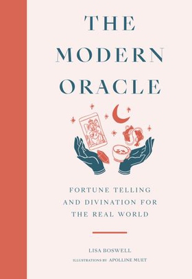 The Modern Oracle - Fortune Telling and Divination for the Real World (ebok) av Lisa Boswell