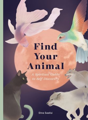 Find Your Animal - A Spiritual Guide to Self-discovery (ebok) av Ukjent