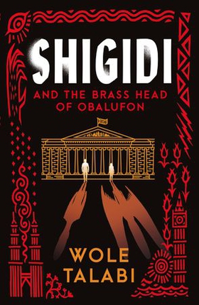 Shigidi and the Brass Head of Obalufon - The Nebula Award finalist and gripping magical heist novel (ebok) av Wole Talabi