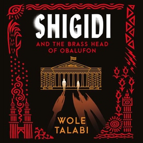 Shigidi and the Brass Head of Obalufon - The Nebula Award finalist and gripping magical heist novel (lydbok) av Wole Talabi