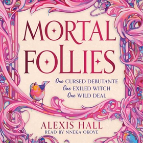Mortal Follies - A devilishly funny Regency romantasy from the bestselling author of Boyfriend Material (lydbok) av Alexis Hall
