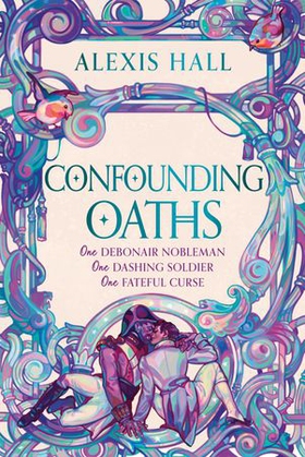 Confounding Oaths - A standalone Regency romantasy perfect for fans of Bridgerton from the bestselling author of Boyfriend Material (ebok) av Alexis Hall