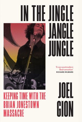 In the Jingle Jangle Jungle - Keeping Time with the Brian Jonestown Massacre (ebok) av Joel Gion