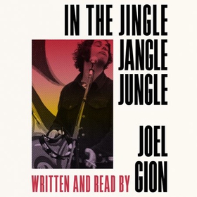 In the Jingle Jangle Jungle - Keeping Time with the Brian Jonestown Massacre (lydbok) av Joel Gion