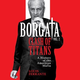 Borgata: Clash of Titans - A History of the American Mafia (lydbok) av Louis Ferrante