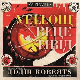 Yellow Blue Tibia - A Novel (lydbok) av Adam Roberts