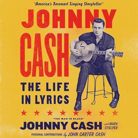 Johnny Cash: The Life in Lyrics - The official, fully illustrated celebration of the Man in Black (lydbok) av Mark Stielper