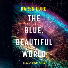 The Blue, Beautiful World - Longlisted for the Women's Prize for Fiction 2024 (lydbok) av Karen Lord