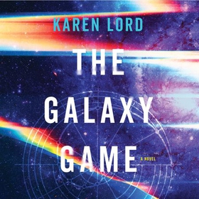 The Galaxy Game (lydbok) av Karen Lord