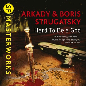 Hard To Be A God (lydbok) av Arkady Strugatsky