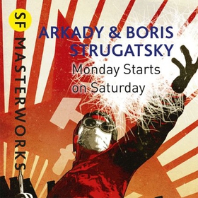Monday Starts on Saturday (lydbok) av Arkady Strugatsky