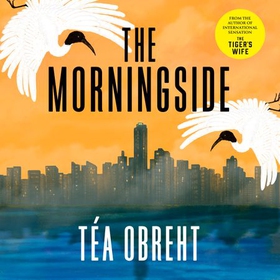 The Morningside (lydbok) av Téa Obreht