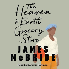 The Heaven & Earth Grocery Store - 'I loved this book' Bonnie Garmus, author of Lessons in Chemistry (lydbok) av James McBride