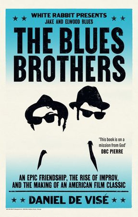 The Blues Brothers - An Epic Friendship, the Rise of Improv, and the Making of an American Film Classic (ebok) av Daniel de Visé