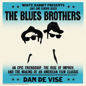 The Blues Brothers - An Epic Friendship, the Rise of Improv, and the Making of an American Film Classic (lydbok) av Daniel de Visé