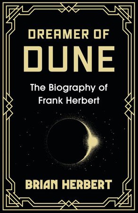 Dreamer of Dune - The Biography of Frank Herbert (ebok) av Brian Herbert