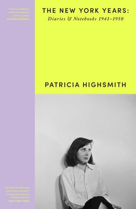 Patricia Highsmith: Her Diaries and Notebooks - The New York Years, 1941-1950 (ebok) av Patricia Highsmith