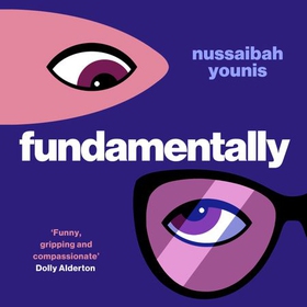 Fundamentally - Longlisted for the 2025 Women's Prize for Fiction (lydbok) av Nussaibah Younis