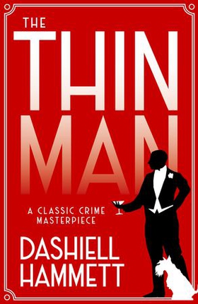 The Thin Man - A classic crime masterpiece (ebok) av Dashiell Hammett