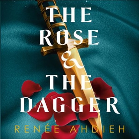 The Rose and the Dagger - The Wrath and the Dawn Book 2 (lydbok) av Renée Ahdieh