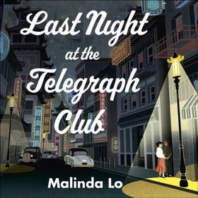 Last Night at the Telegraph Club - A NATIONAL BOOK AWARD WINNER AND NEW YORK TIMES BESTSELLER (lydbok) av Malinda Lo
