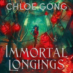 Immortal Longings - the seriously heart-pounding and addictive epic and dark fantasy romance sensation (lydbok) av Chloe Gong