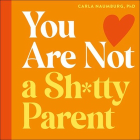 You Are Not a Sh*tty Parent