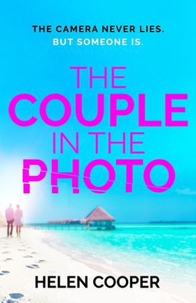 The Couple in the Photo - The gripping summer thriller about secrets, murder and friends you can't trust (ebok) av Helen Cooper