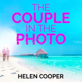The Couple in the Photo - The gripping summer thriller about secrets, murder and friends you can't trust (lydbok) av Helen Cooper