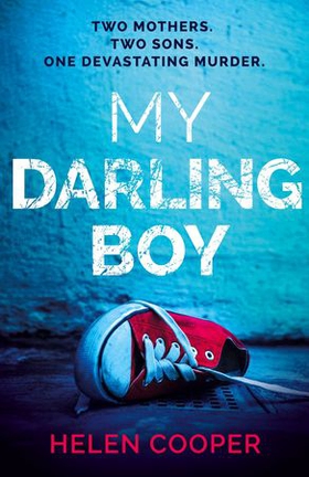 My Darling Boy - A gripping psychological thriller with a heart-stopping twist you won't see coming (ebok) av Helen Cooper