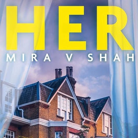 Her - An unputdownable psychological thriller with an ending you will never see coming (lydbok) av Mira V Shah