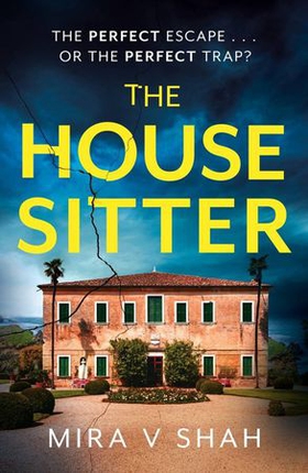 The House Sitter - The totally gripping psychological thriller with a killer twist (ebok) av Mira V Shah