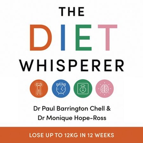 The Diet Whisperer: 12-Week Reset Plan - Supercharge your metabolism, reverse diabetes and harmonise your brain clock (lydbok) av Paul Barrington Chell