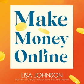 Make Money Online - The Sunday Times bestseller - Halve your hours, double your earnings & love your life (lydbok) av Ukjent