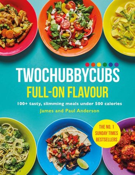 TwoChubbyCubs Full-on Flavour - 100+ tasty, slimming meals under 500 calories (ebok) av James Anderson