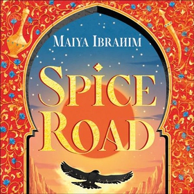 Spice Road - the absolutely explosive epic YA fantasy romance set in an Arabian-inspired land (lydbok) av Ukjent