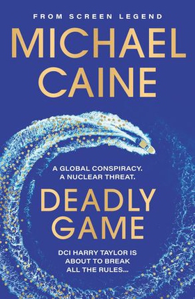 Deadly Game - The stunning thriller from the screen legend Michael Caine (ebok) av Ukjent