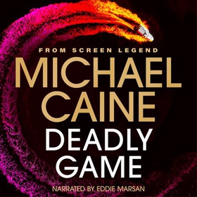 Deadly Game - The stunning thriller from the screen legend Michael Caine (lydbok) av Michael Caine