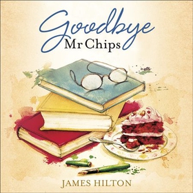 Goodbye Mr Chips - The heart-warming classic that inspired three film adaptations (lydbok) av James Hilton