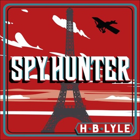 Spy Hunter - a thriller that skilfully mixes real history with high-octane action sequences and features Sherlock Holmes (lydbok) av H.B. Lyle