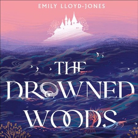 The Drowned Woods - The Sunday Times bestselling and darkly gripping YA fantasy heist novel (lydbok) av Emily Lloyd-Jones