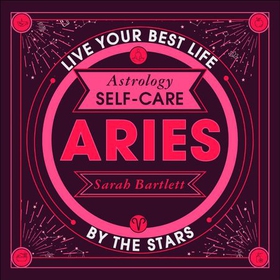Astrology Self-Care: Aries - Live Your Best Life by the Stars (lydbok) av Sarah Bartlett