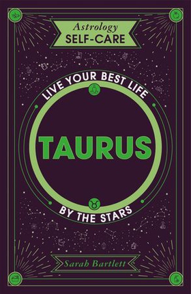 Astrology Self-Care: Taurus - Live your best life by the stars (ebok) av Sarah Bartlett