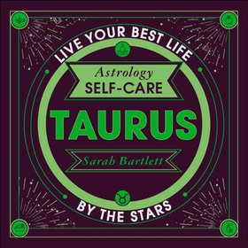 Astrology Self-Care: Taurus - Live your best life by the stars (lydbok) av Sarah Bartlett